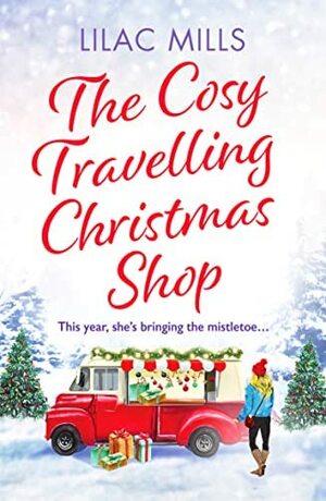 The Cosy Travelling Christmas Shop  by Lilac Mills