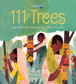 111 Trees: How One Village Celebrates the Birth of Every Girl by Rina Singh