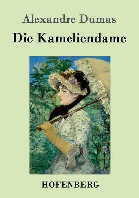 Die Kameliendame by Alexandre Dumas