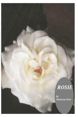 rosie: The Autobiography of a 19th century seamstress by Maureen Kerr