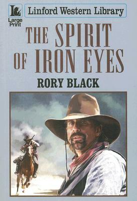 The Spirit of Iron Eyes by Rory Black