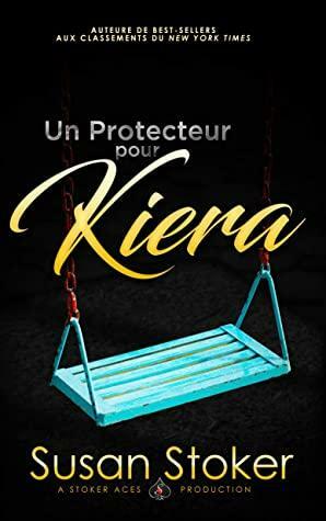 Un Protecteur pour Kiera by Susan Stoker