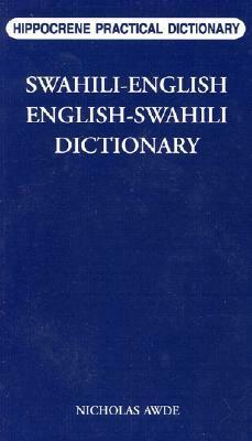 Swahili-English/English-Swahili Practical Dictionary by Nicholas Awde