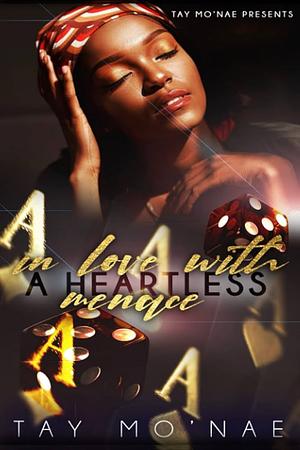 In Love With A Heartless Menace by Tay Mo'Nae