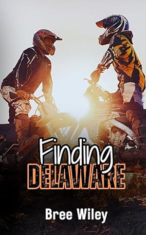 Finding Delaware  by Bree Wiley