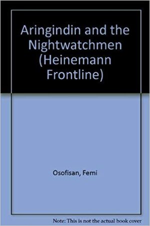 Aringindin and the Nightwatchmen (Heinemann Frontline) by Femi Osofisan
