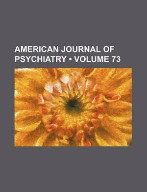 American Journal of Psychiatry (Volume 73) by Books Group