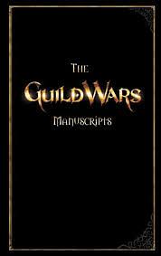 The Guild Wars Manuscripts: Prophecies by ArenaNet