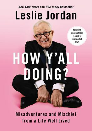 How Y'All Doing? Misadventures and Mischief from a Life Well Lived by Leslie Jordan