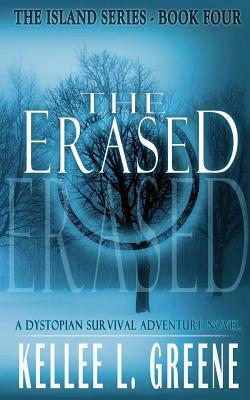 The Erased - A Dystopian Survival Adventure Novel by Kellee L. Greene