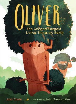 Oliver: The Second-Largest Living Thing on Earth by Josh Crute, John Taesoo Kim
