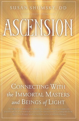 Ascension: Connecting with the Immortal Masters and Beings of Light by Susan Shumsky