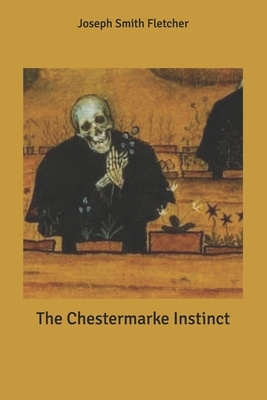 The Chestermarke Instinct by Joseph Smith Fletcher