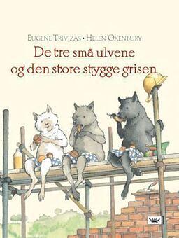 De tre små ulvene og den store stygge grisen  by Eugene Trivizas