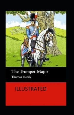 The Trumpet-Major Illustrated by Thomas Hardy