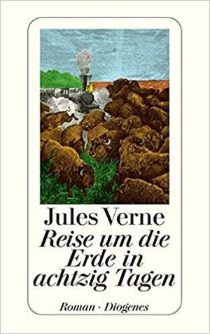Reise um die Erde in achtzig Tagen by Jules Verne