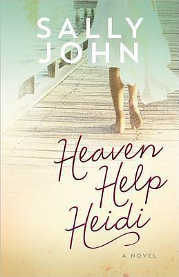 Heaven Help Heidi by Sally John, Sally John