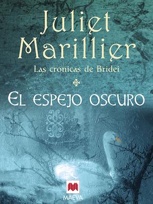 El espejo oscuro by Juliet Marillier