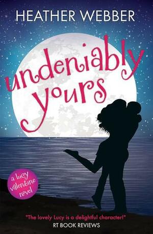 Undeniably Yours by Heather Webber