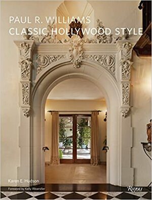 Paul R. Williams:Classic Hollywood Style by Kelly Wearstler, Karen E. Hudson