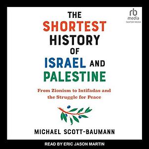 Shortest History of Israel and Palestine by Eric Jason Martin, Michael Scott-Baumann