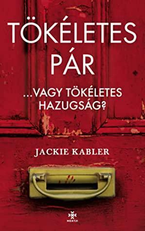 Tökéletes pár - Vagy a tökéletes hazugság? by Jackie Kabler