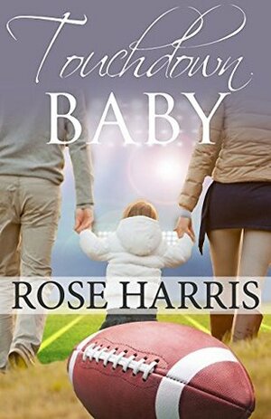 Touchdown Baby by Rose Harris