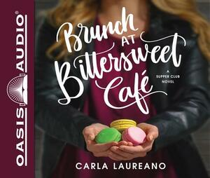 Brunch at Bittersweet Cafe (Library Edition) by Carla Laureano
