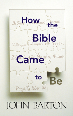 How the Bible Came to Be by John Barton