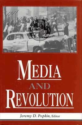 Media and Revolution by Jeremy D. Popkin