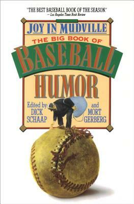 Joy in Mudville: The Big Book of Baseball Humor by Mort Gerberg, Dick Schaap