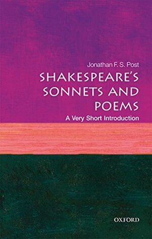 Shakespeare's Sonnets and Poems: A Very Short Introduction (Very Short Introductions) by Jonathan F. S. Post