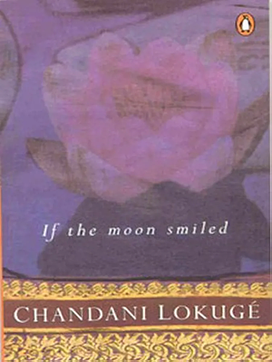 If the Moon Smiled by Chandani Lokuge