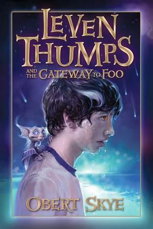 Leven Thumps and the Gateway to Foo by Obert Skye