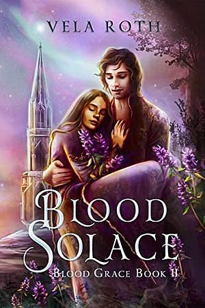 Blood Solace: A Fantasy Romance by Vela Roth
