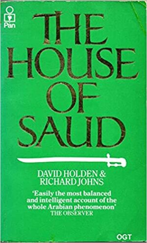 The House of Saud by David Holden, Richard Johns
