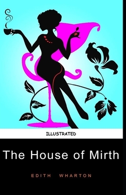 The House of Mirth Illustrated by Edith Wharton