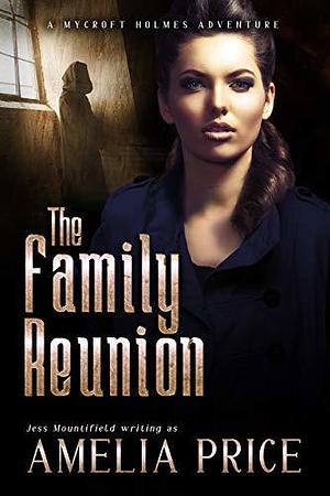 The Family Reunion by Jess Mountifield, Amelia Price