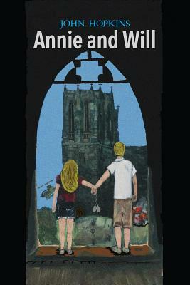 Annie and Will: A Novel of Love, Betrayal, and Coming of Age in the Sixties by John Hopkins