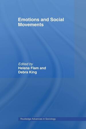 Emotions and Social Movements by Helena Flam, Debra King