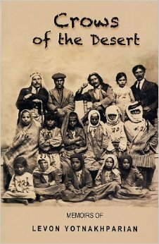 Crows of the Desert: The Memoirs of Levon Yotnakhparian by Ishkhan Jinbashian, Levon Parian, Levon Yotnakhparian, Victoria Parian