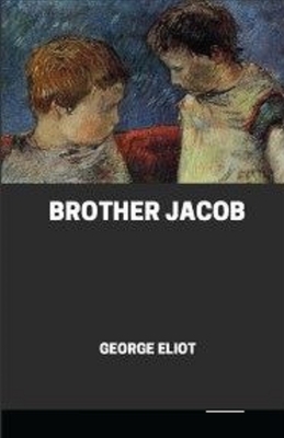 Brother Jacob Illustrated by George Eliot