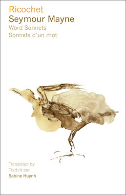Ricochet: Word Sonnets - Sonnets d'Un Mot by Seymour Mayne
