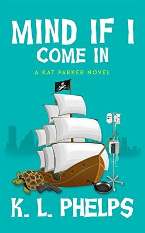 Mind If I Come In by K.L. Phelps