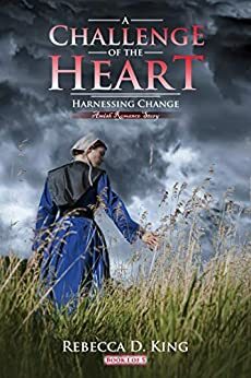 A Challenge of the Heart: Amish Romance Story by Rebecca King