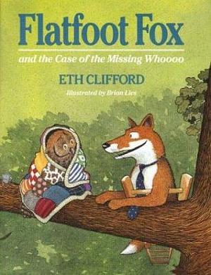 Flatfoot Fox and the Case of the Missing Whoooo by Eth Clifford