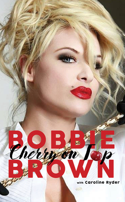 Cherry on Top: Flirty, Forty-Something, and Funny as F**k by Caroline Ryder, Bobbie Brown