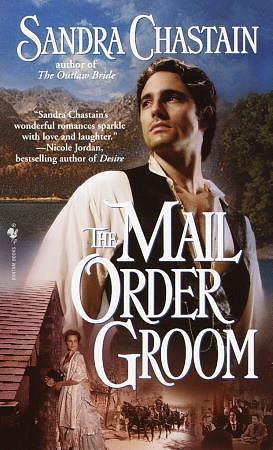 The Mail Order Groom: A Novel by Sandra Chastain, Sandra Chastain