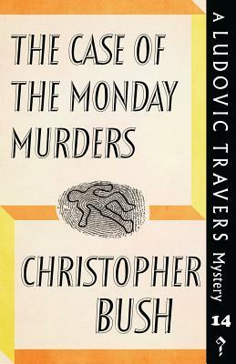 The Case of the Monday Murders: A Ludovic Travers Mystery by Christopher Bush