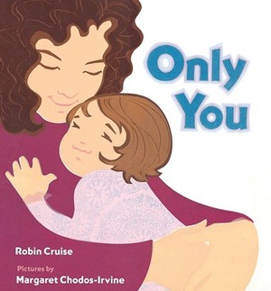 Only You by Robin Cruise, Margaret Chodos-Irvine